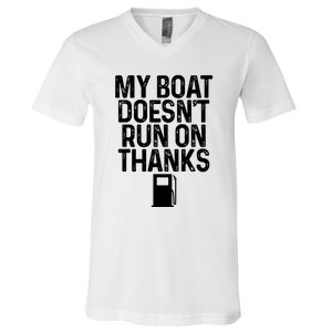 My Boat Doesnt Run On Thanks Boating Lover Gifts V-Neck T-Shirt