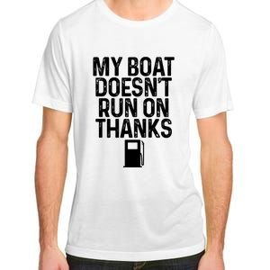 My Boat Doesnt Run On Thanks Boating Lover Gifts Adult ChromaSoft Performance T-Shirt