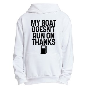 My Boat Doesnt Run On Thanks Boating Lover Gifts Urban Pullover Hoodie