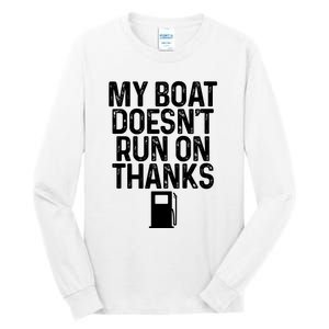 My Boat Doesnt Run On Thanks Boating Lover Gifts Tall Long Sleeve T-Shirt