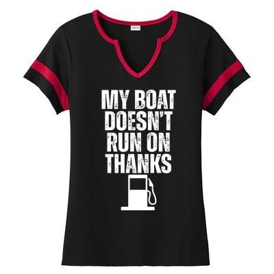 My Boat Doesnt Run On Thanks Ladies Halftime Notch Neck Tee