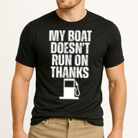 My Boat Doesnt Run On Thanks Performance Shirt