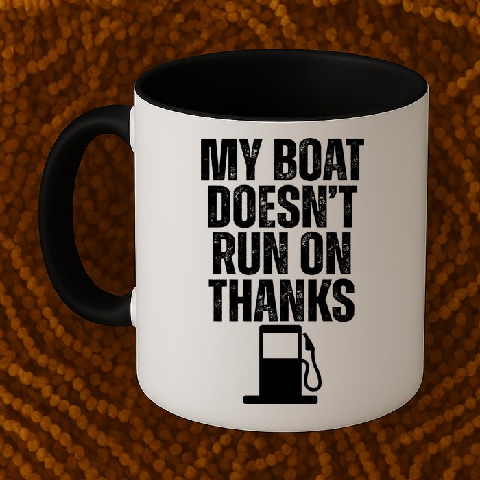 My Boat Doesnt Run On Thanks Mug