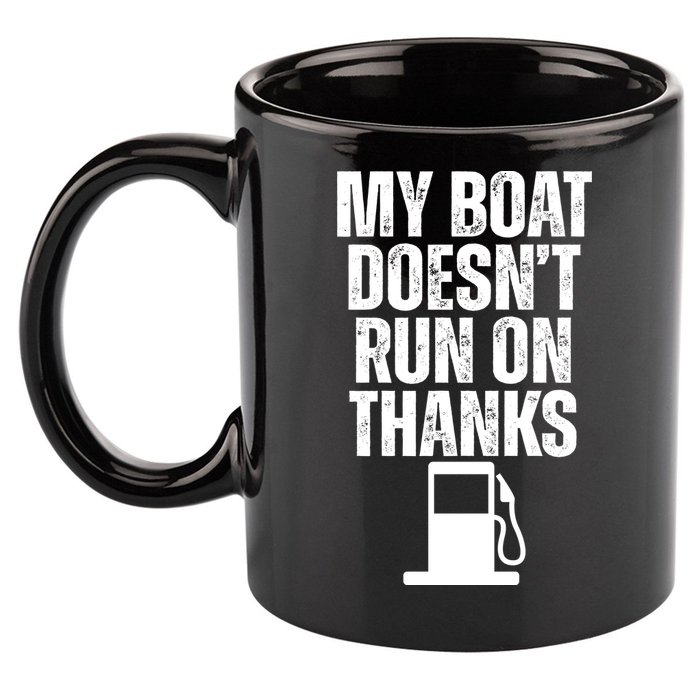 My Boat Doesnt Run On Thanks 11oz C Handle Ceramic Mug