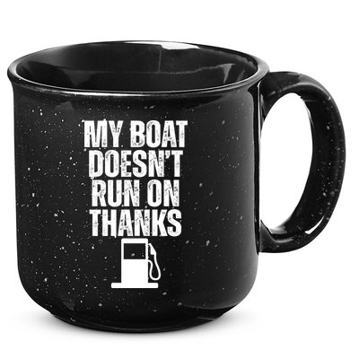 My Boat Doesnt Run On Thanks 15oz Campfire Ceramic Mug