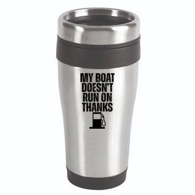 My Boat Doesnt Run On Thanks 16oz Travel Tumbler