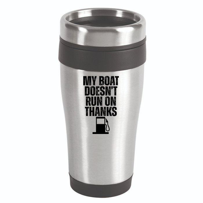 My Boat Doesnt Run On Thanks 16oz Travel Tumbler
