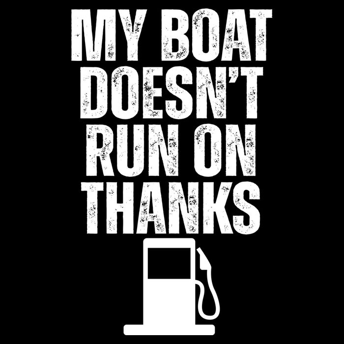 My Boat Doesnt Run On Thanks Cooling Performance Long Sleeve Crew