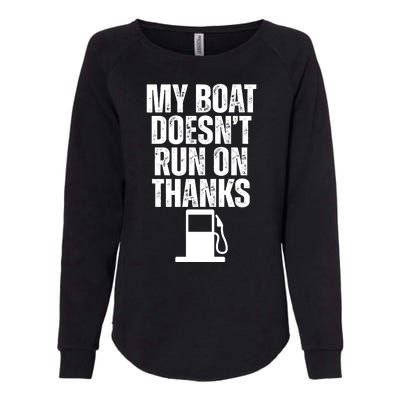 My Boat Doesnt Run On Thanks Womens California Wash Sweatshirt