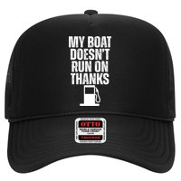 My Boat Doesnt Run On Thanks Trucker Hat