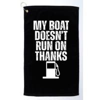My Boat Doesnt Run On Thanks Golf Towel