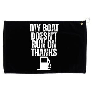 My Boat Doesnt Run On Thanks Grommeted Golf Towel