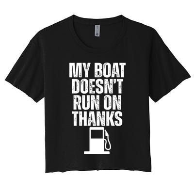 My Boat Doesnt Run On Thanks Crop Top