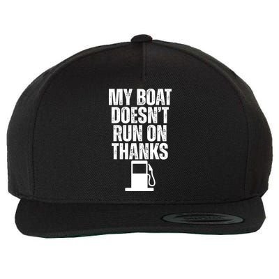 My Boat Doesnt Run On Thanks Wool Snapback Cap