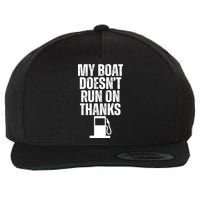 My Boat Doesnt Run On Thanks Wool Snapback Cap