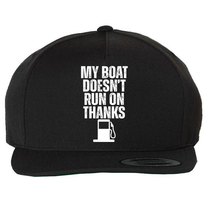 My Boat Doesnt Run On Thanks Wool Snapback Cap