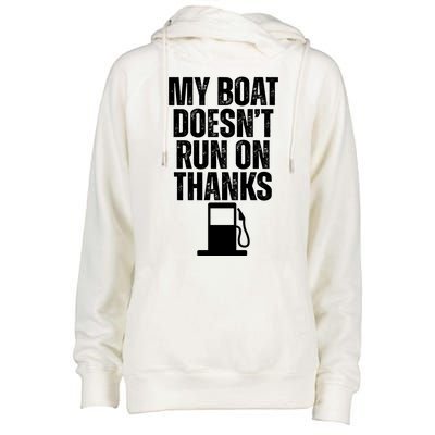 My Boat Doesnt Run On Thanks Womens Funnel Neck Pullover Hood