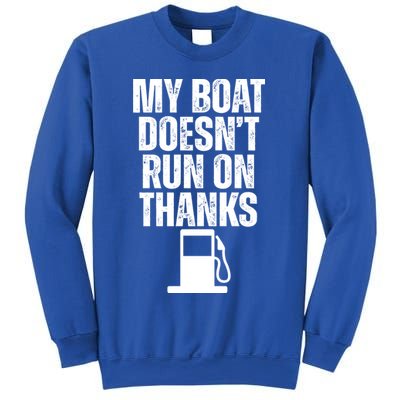 My Boat Doesnt Run On Thanks Sweatshirt
