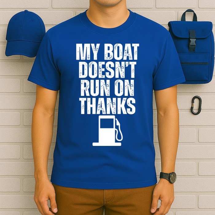 My Boat Doesnt Run On Thanks T-Shirt