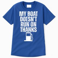 My Boat Doesnt Run On Thanks Tall T-Shirt