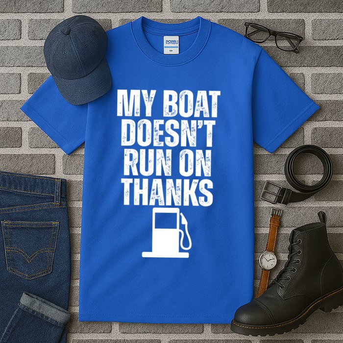 My Boat Doesnt Run On Thanks Tall T-Shirt