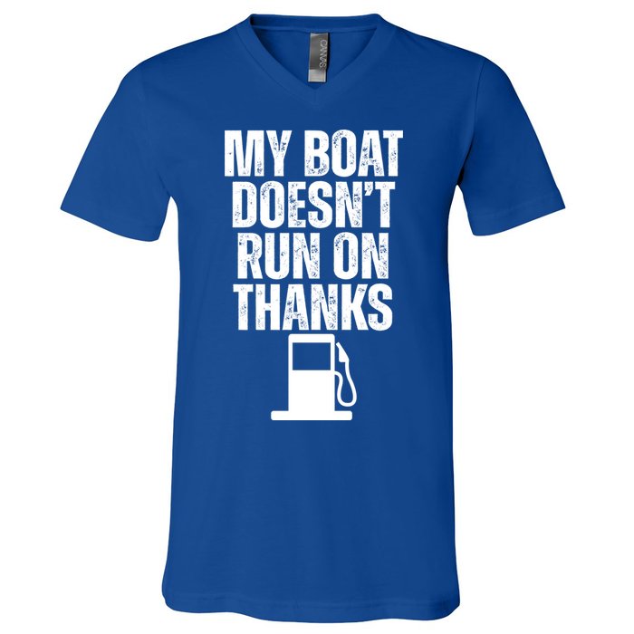 My Boat Doesnt Run On Thanks V-Neck T-Shirt