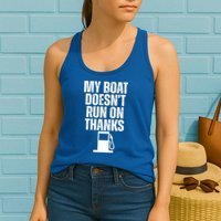 My Boat Doesnt Run On Thanks Womens Tank Top