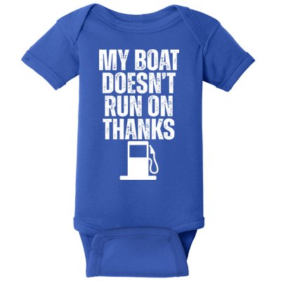 My Boat Doesnt Run On Thanks Baby Bodysuit