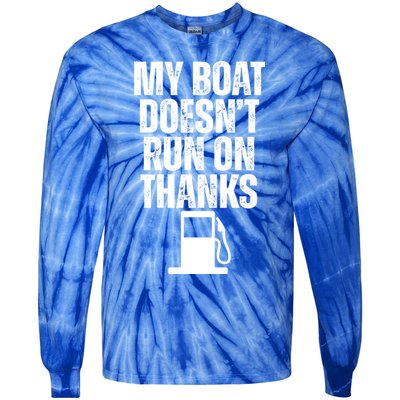My Boat Doesnt Run On Thanks Tie-Dye Long Sleeve Shirt