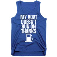 My Boat Doesnt Run On Thanks Tank Top