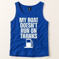 My Boat Doesnt Run On Thanks Tank Top