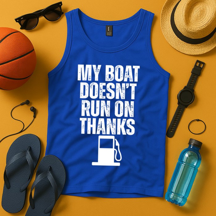 My Boat Doesnt Run On Thanks Tank Top