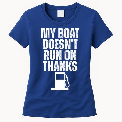 My Boat Doesnt Run On Thanks Womens T-Shirt