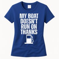My Boat Doesnt Run On Thanks Womens T-Shirt