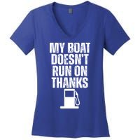 My Boat Doesnt Run On Thanks Women's V-Neck T-Shirt