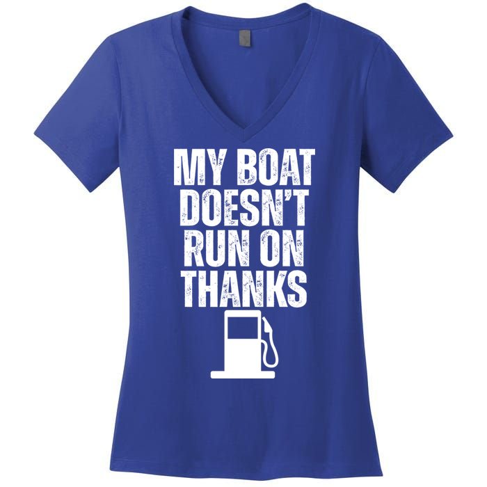 My Boat Doesnt Run On Thanks Women's V-Neck T-Shirt