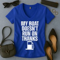 My Boat Doesnt Run On Thanks Women's V-Neck T-Shirt