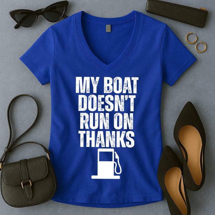 My Boat Doesnt Run On Thanks Women's V-Neck T-Shirt