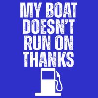 My Boat Doesnt Run On Thanks Women's V-Neck T-Shirt