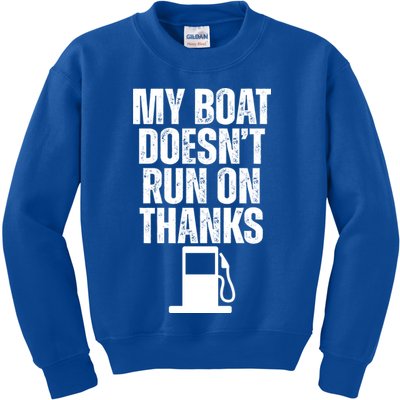 My Boat Doesnt Run On Thanks Kids Sweatshirt