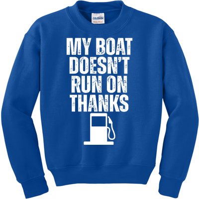 My Boat Doesnt Run On Thanks Kids Sweatshirt