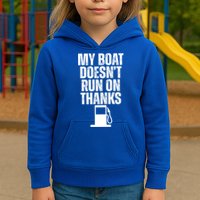 My Boat Doesnt Run On Thanks Kids Hoodie