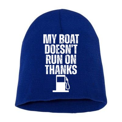 My Boat Doesnt Run On Thanks Short Acrylic Beanie