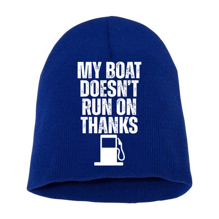 My Boat Doesnt Run On Thanks Short Acrylic Beanie