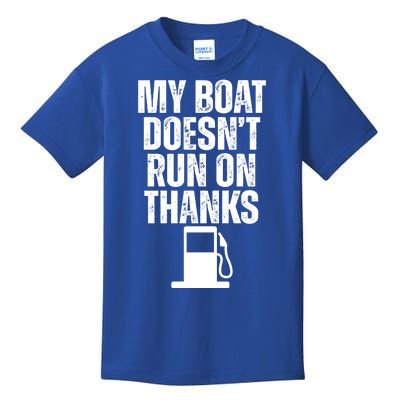 My Boat Doesnt Run On Thanks Kids T-Shirt