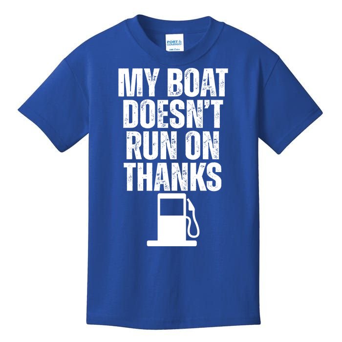 My Boat Doesnt Run On Thanks Kids T-Shirt