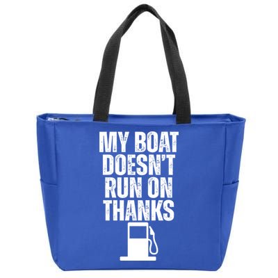My Boat Doesnt Run On Thanks Zip Tote Bag