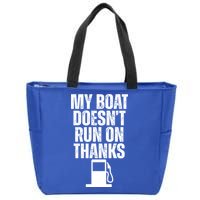 My Boat Doesnt Run On Thanks Zip Tote Bag