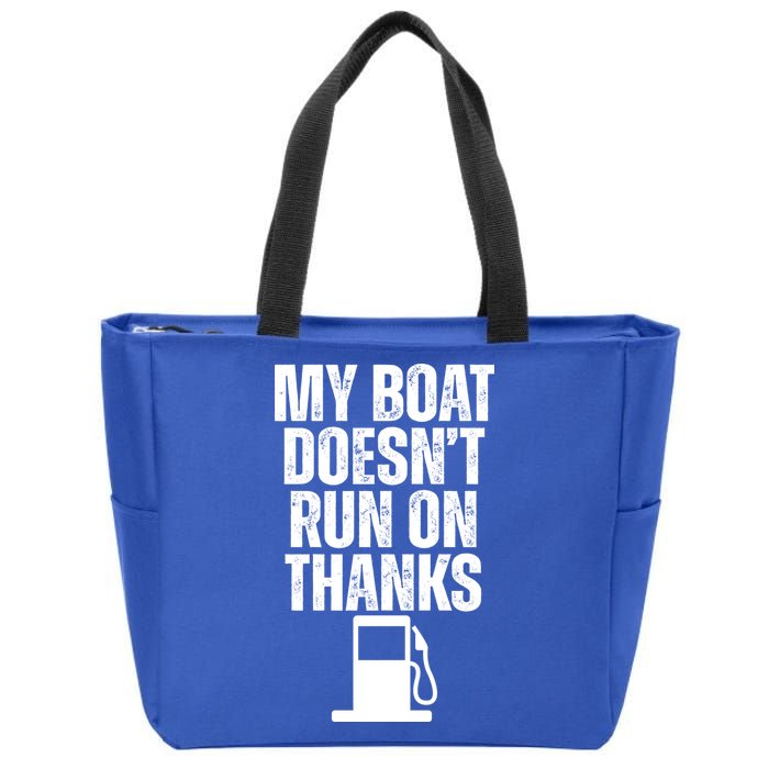 My Boat Doesnt Run On Thanks Zip Tote Bag