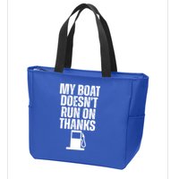 My Boat Doesnt Run On Thanks Zip Tote Bag